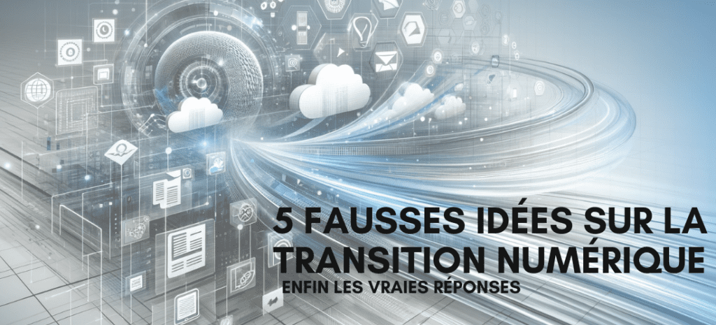 La Transition Numérique : trop compliqué, trop cher ? Dans cet article, on vous explique les fausses idées reçues sur la dématérialisation de vos documents.